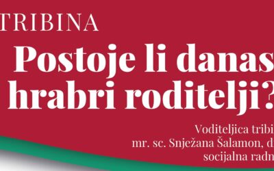Tribina za roditelje „Postoje li danas hrabri roditeljii?”